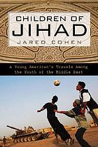 Children of Jihad : a young American's travels... por Jared Cohen