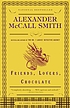Friends, lovers, chocolate 著者： Alexander McCall Smith