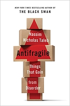 Antifragile : things that gain from disorder