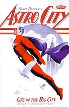 Kurt Busiek's Astro city : life in the big city