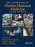 CRC handbook of marine mammal medicine by Leslie A Dierauf