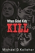 When good kids kill door Michael D Kelleher