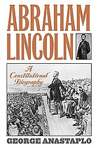 Abraham Lincoln : a constitutional biography