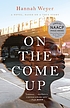 On the come up : a novel, based on a true story by Hannah Weyer