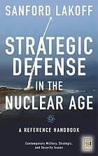 Strategic defense in the nuclear age : a reference handbook