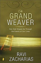 The grand weaver : how God shapes us through the events of our lives