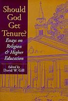 Should God get tenure? : essays on religion and higher education