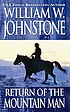 Return of the mountain man 著者： William W Johnstone