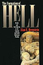 The formation of hell : death and retribution in the ancient and early Christian worlds