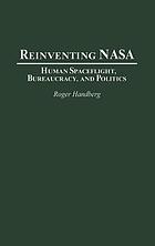 Reinventing NASA : human space flight, bureaucracy, and politics