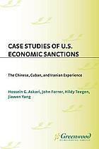 Case studies of U.S. economic sanctions : the Chinese, Cuban, and Iranian experience
