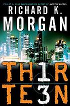 Thirteen by Richard K Morgan