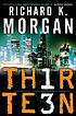Thirteen de Richard K Morgan