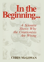 In the beginning-- : a scientist shows why the creationists are wrong