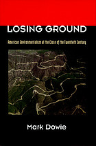 Losing ground : American environmentalism at the close of the twentieth century