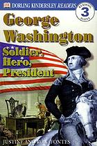 George Washington : soldier, hero, president