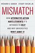 Mismatch : how affirmative action hurts students it's intended to help, and why universities won't admit it