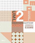 UML 2 certification guide : fundamental and intermediate exams