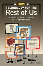More technology for the rest of us : a second primer on computing for the non-IT librarian