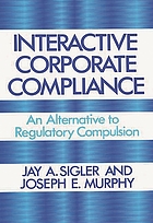 Interactive corporate compliance : an alternative to regulatory compulsion