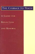 The courage to teach : a guide for reflection and renewal