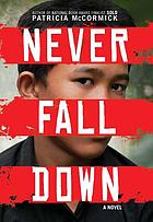 Never fall down : a novel