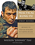 Practical kung fu street defense : 100 ways to... 著者：  Waysun Johnny Tsai 
