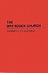 The Orthodox Church por Thomas E Fitzgerald