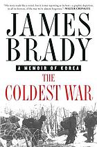 The coldest war : a memoir of Korea