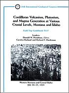 Cordilleran volcanism, plutonism, and magma generation at various crustal levels, Montana and Idaho : western Montana and central Idaho, July 20-25, 1989