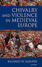Chivalry and violence in medieval Europe