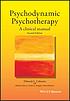 Psychodynamic psychotherapy : a clinical manual by Deborah L Cabaniss