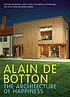 The architecture of happiness by  Alain De Botton 