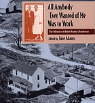 All anybody ever wanted of me was to work : the memoirs of Edith Bradley Rendleman