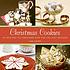 Christmas cookies : 50 recipes to treasure for... by Lisa B Zwirn