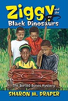 Ziggy and the Black Dinosaurs : the buried bones... 著者： Sharon M Draper