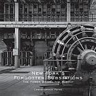 New York's forgotten substations : the power behind the subway