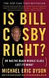 Is Bill Cosby right? : or has the Black middle... von Michael Eric Dyson