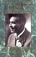 George Washington Carver : his life & faith in his own words