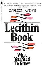 Carlson Wade's Lecithin book.
