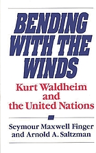 Bending with the winds : Kurt Waldheim and the United Nations