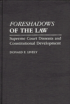 Foreshadows of the law : Supreme Court dissents and constitutional development