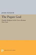 The pagan god : popular religion in the Greco-Roman Near East
