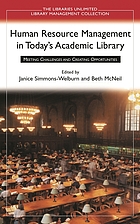 Human resource management in today's academic library : meeting challenges and creating opportunities
