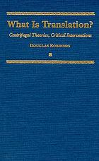 What is translation? : centrifugal theories, critical interventions