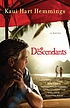 The descendants : a novel by  Kaui Hart Hemmings 