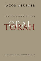The theology of the oral Torah : revealing the justice of God