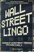 Wall Street lingo : thousands of investment terms explained simply