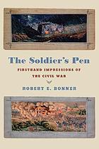 The soldier's pen : firsthand impressions of the Civil War