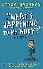 The what's happening to my body? book for boys : the new growing-up guide for parents and sons